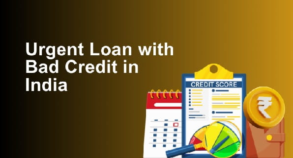 Urgent Loan With Bad Credit in India